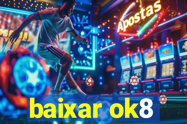 baixar ok8